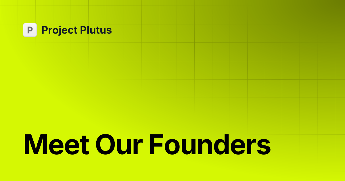 Meet Our Founders | Project Plutus